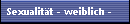 Sexualitt - weiblich -